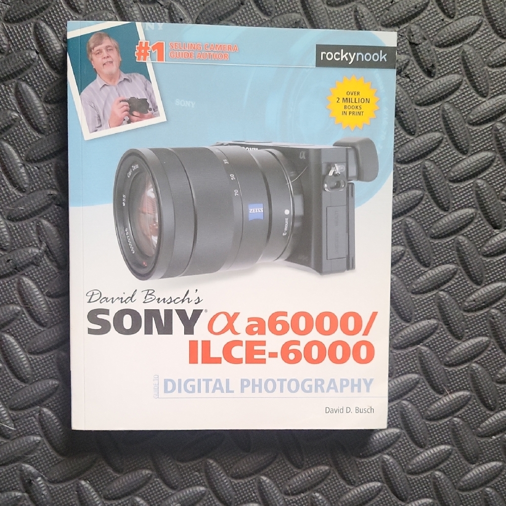 David Busch's Sony a6000/ILCE-6000 Photography Guide photography how to book